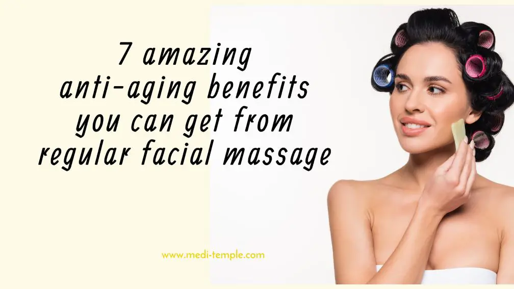 Anti-Aging Benefits of Face Massage Everyday